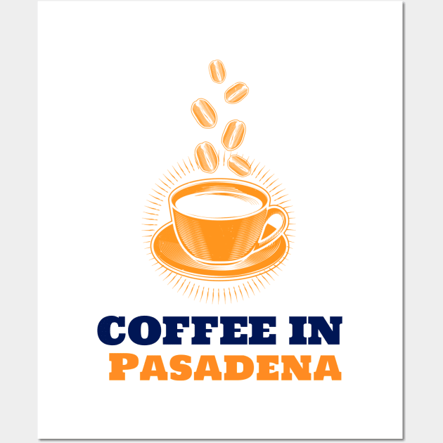 Pasadena & Coffee Wall Art by ArtDesignDE